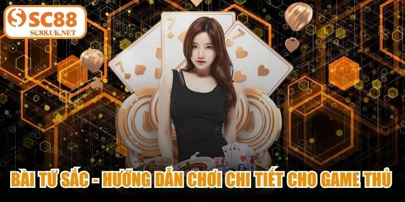 Bài Tứ Sắc - Hướng Dẫn Chơi Chi Tiết Cho Game Thủ Mới