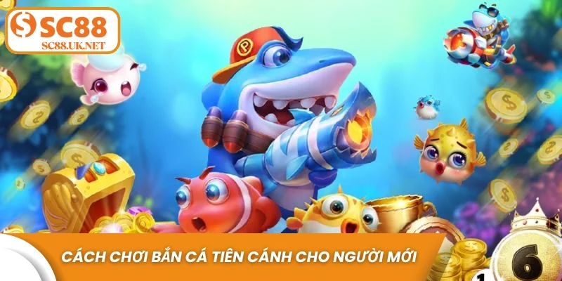 Cách chơi Bắn Cá Tiên Cánh cho người mới