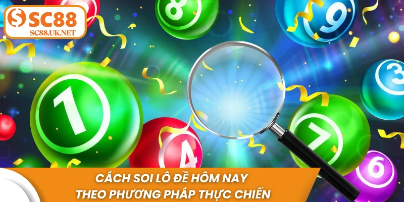 Cách soi lô đề hôm nay theo phương pháp thực chiến