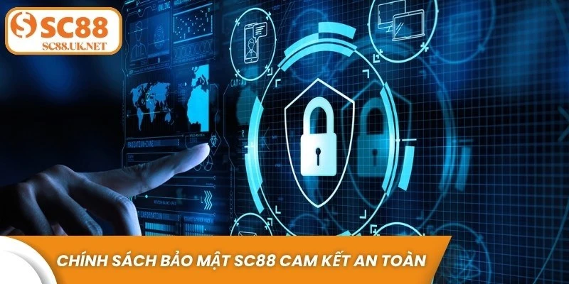 Chính sách bảo mật SC88 được xây dựng với mục tiêu cam kết an toàn