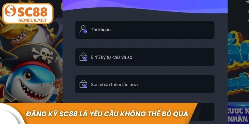 Đăng ký SC88 là yêu cầu không thể bỏ qua trong quá trình chơi game