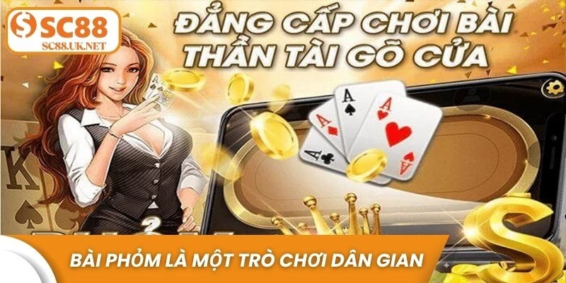 Game bài phỏm là một trò chơi dân gian nổi tiếng tại Việt Nam