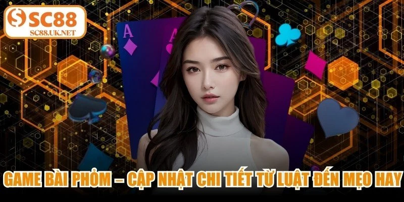 Game Bài Phỏm – Cập Nhật Chi Tiết Từ Luật Đến Mẹo Hay