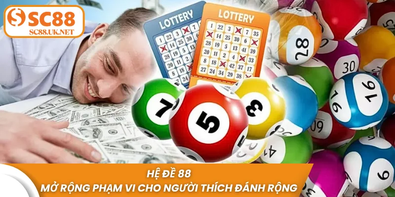 Hệ đề 88 – mở rộng phạm vi cho người thích đánh rộng lô đề 88