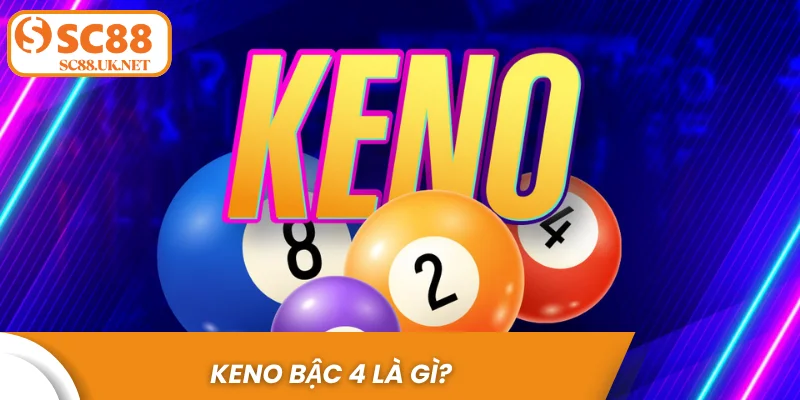 Keno bậc 4 là gì?