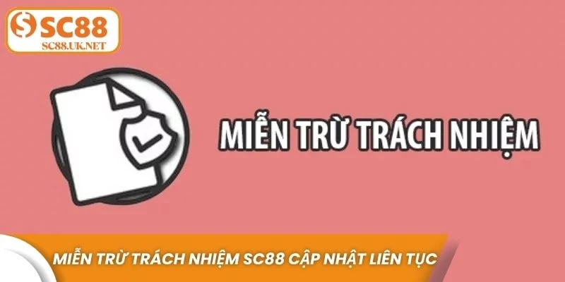 Chính sách miễn trừ trách nhiệm SC88 được cập nhật liên tục