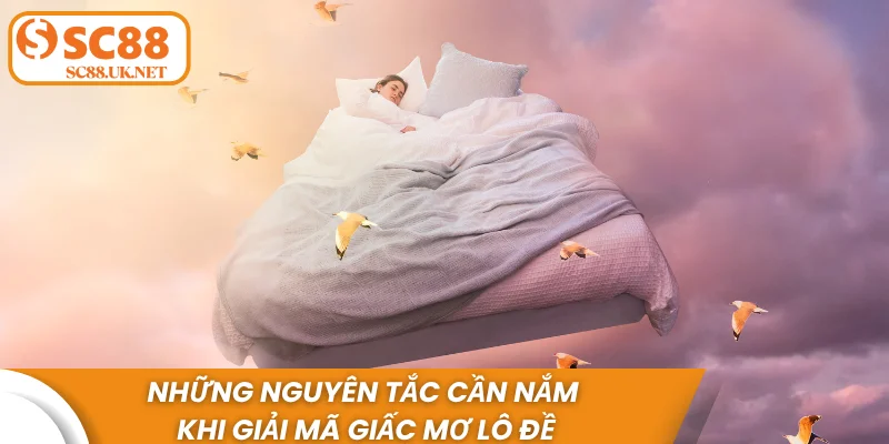 Những nguyên tắc cần nắm khi giải mã giấc mơ lô đề