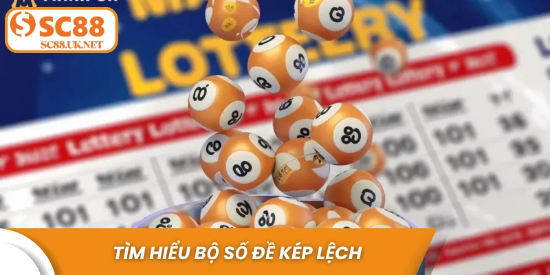 Tìm hiểu bộ số đề kép lệch