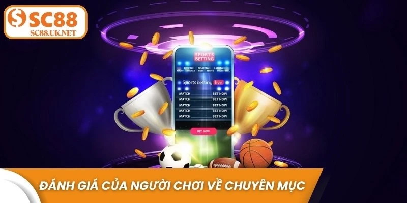 Đánh giá của người chơi về chuyên mục tin tức SC88