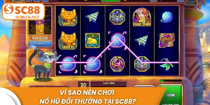 Vì sao nên chơi nổ hũ đổi thưởng tại Sc88?