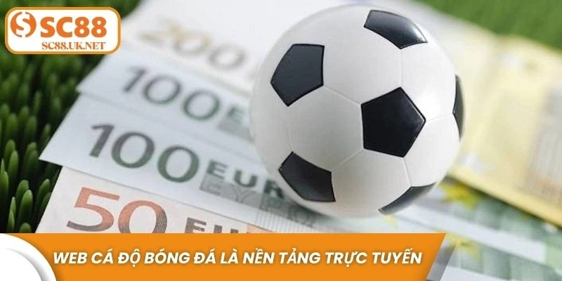 Web cá độ bóng đá là nền tảng trực tuyến cho phép người chơi tham gia cá cược